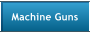 Machine Guns